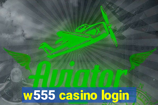 w555 casino login